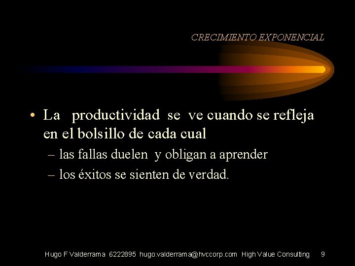 CRECIMIENTO EXPONENCIAL • La productividad se ve cuando se refleja en el bolsillo de