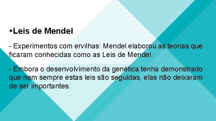  Leis de Mendel - Experimentos com ervilhas: Mendel elaborou as teorias que ficaram