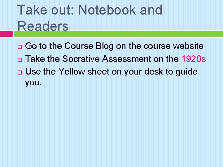 Take out: Notebook and Readers Go to the Course Blog on the course website