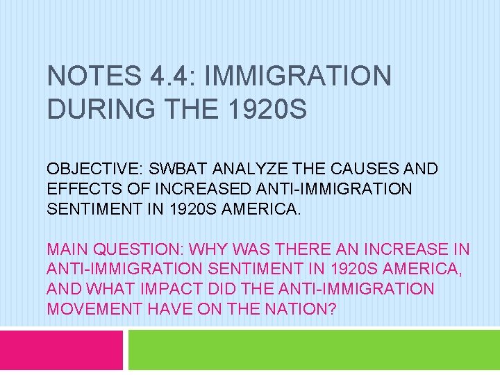 NOTES 4. 4: IMMIGRATION DURING THE 1920 S OBJECTIVE: SWBAT ANALYZE THE CAUSES AND