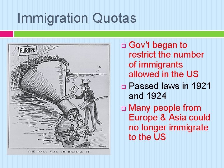 Immigration Quotas Gov’t began to restrict the number of immigrants allowed in the US