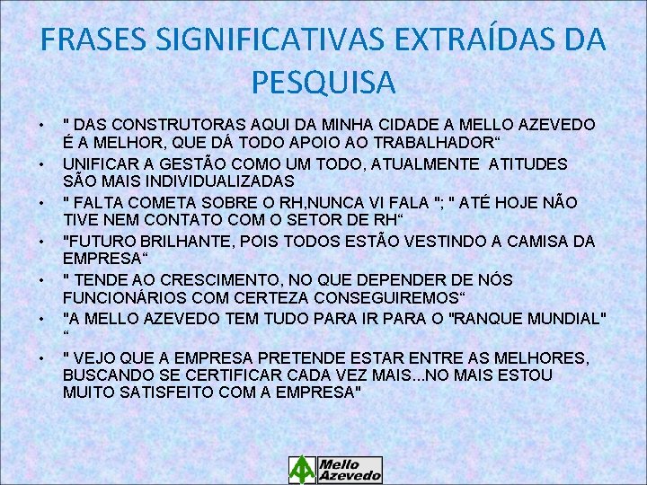 FRASES SIGNIFICATIVAS EXTRAÍDAS DA PESQUISA • • " DAS CONSTRUTORAS AQUI DA MINHA CIDADE