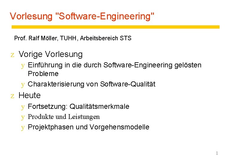 Vorlesung "Software-Engineering" Prof. Ralf Möller, TUHH, Arbeitsbereich STS z Vorige Vorlesung y Einführung in