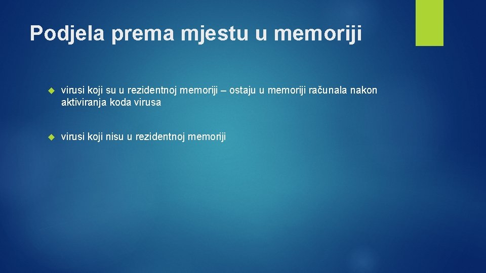 Podjela prema mjestu u memoriji virusi koji su u rezidentnoj memoriji – ostaju u Podjela prema mjestu u memoriji virusi koji su u rezidentnoj memoriji – ostaju u