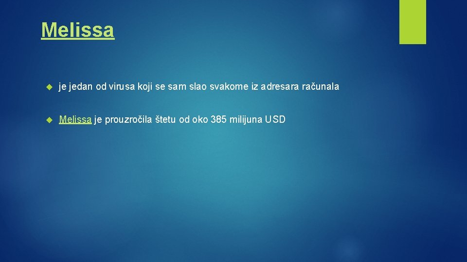 Melissa je jedan od virusa koji se sam slao svakome iz adresara računala Melissa Melissa je jedan od virusa koji se sam slao svakome iz adresara računala Melissa