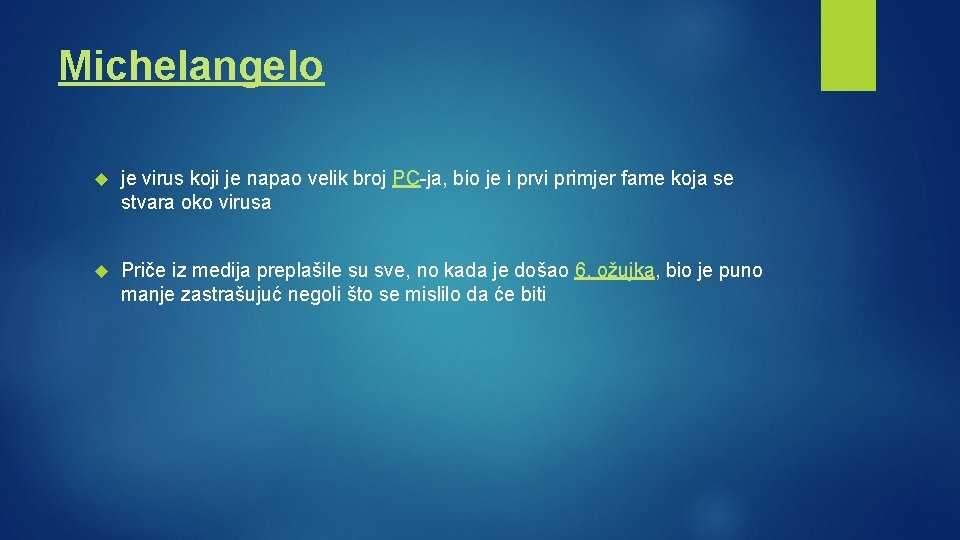 Michelangelo je virus koji je napao velik broj PC-ja, bio je i prvi primjer Michelangelo je virus koji je napao velik broj PC-ja, bio je i prvi primjer