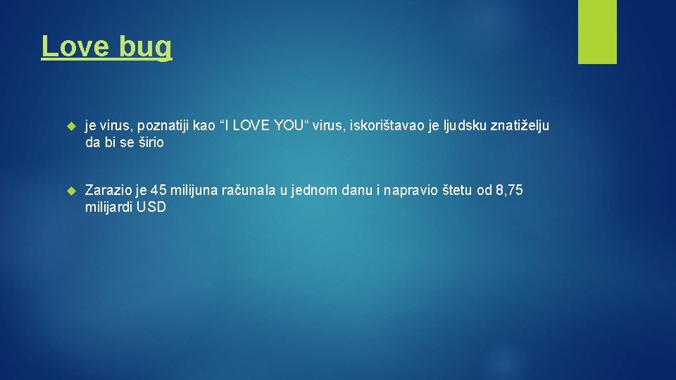 Love bug je virus, poznatiji kao “I LOVE YOU“ virus, iskorištavao je ljudsku znatiželju Love bug je virus, poznatiji kao “I LOVE YOU“ virus, iskorištavao je ljudsku znatiželju