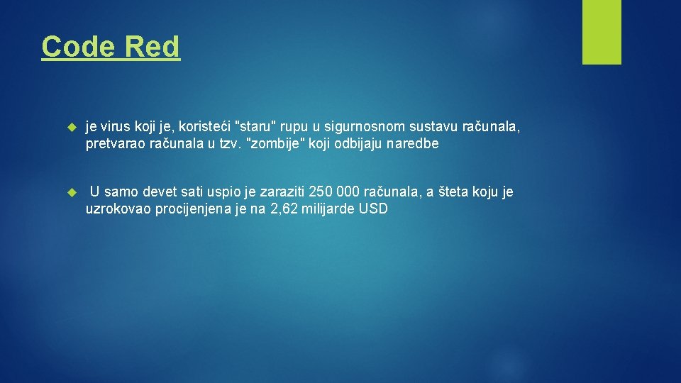 Code Red je virus koji je, koristeći "staru" rupu u sigurnosnom sustavu računala, pretvarao Code Red je virus koji je, koristeći "staru" rupu u sigurnosnom sustavu računala, pretvarao