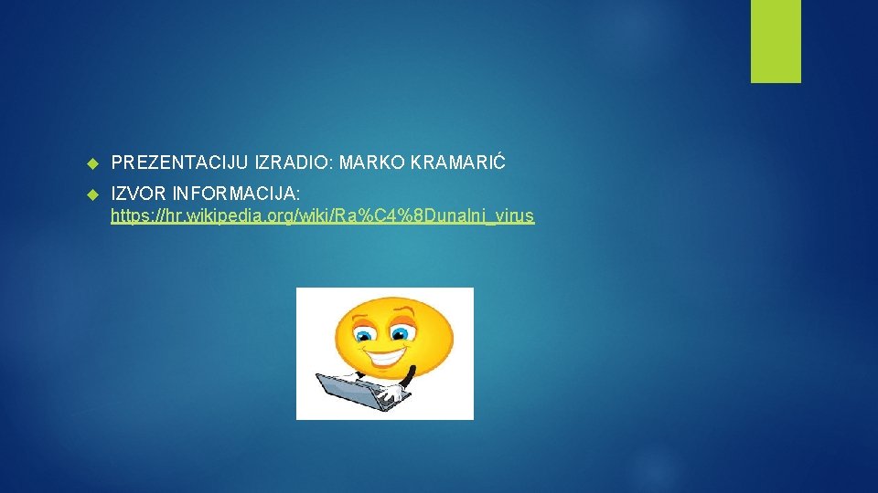 PREZENTACIJU IZRADIO: MARKO KRAMARIĆ IZVOR INFORMACIJA: https: //hr. wikipedia. org/wiki/Ra%C 4%8 Dunalni_virus PREZENTACIJU IZRADIO: MARKO KRAMARIĆ IZVOR INFORMACIJA: https: //hr. wikipedia. org/wiki/Ra%C 4%8 Dunalni_virus