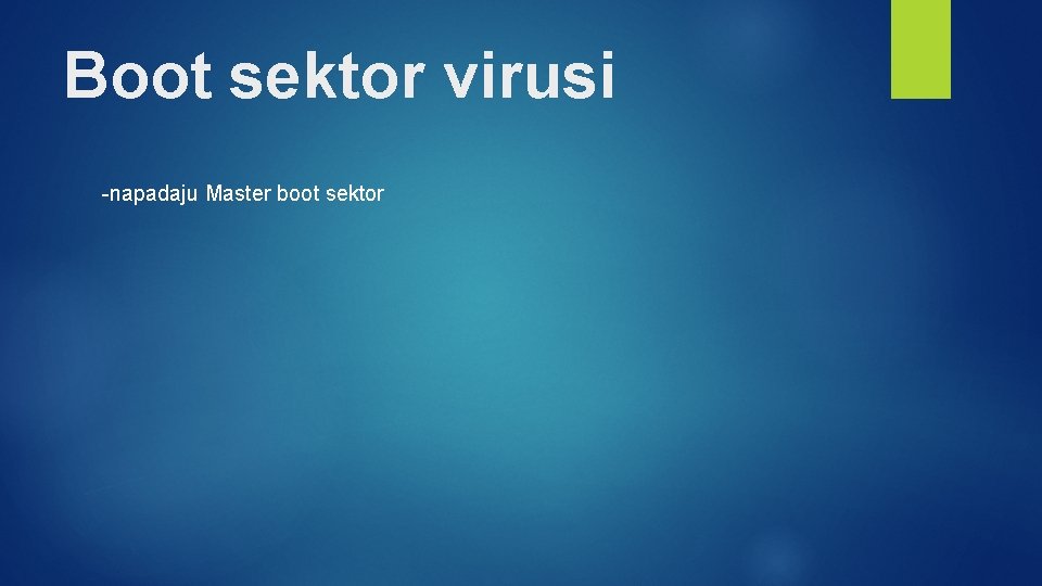 Boot sektor virusi -napadaju Master boot sektor Boot sektor virusi -napadaju Master boot sektor