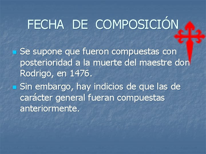 FECHA DE COMPOSICIÓN n n Se supone que fueron compuestas con posterioridad a la FECHA DE COMPOSICIÓN n n Se supone que fueron compuestas con posterioridad a la