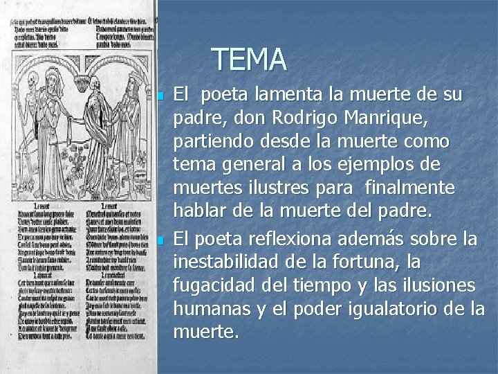 TEMA n n El poeta lamenta la muerte de su padre, don Rodrigo Manrique, TEMA n n El poeta lamenta la muerte de su padre, don Rodrigo Manrique,