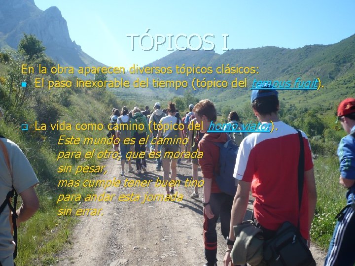 TÓPICOS I En la obra aparecen diversos tópicos clásicos: n El paso inexorable del TÓPICOS I En la obra aparecen diversos tópicos clásicos: n El paso inexorable del