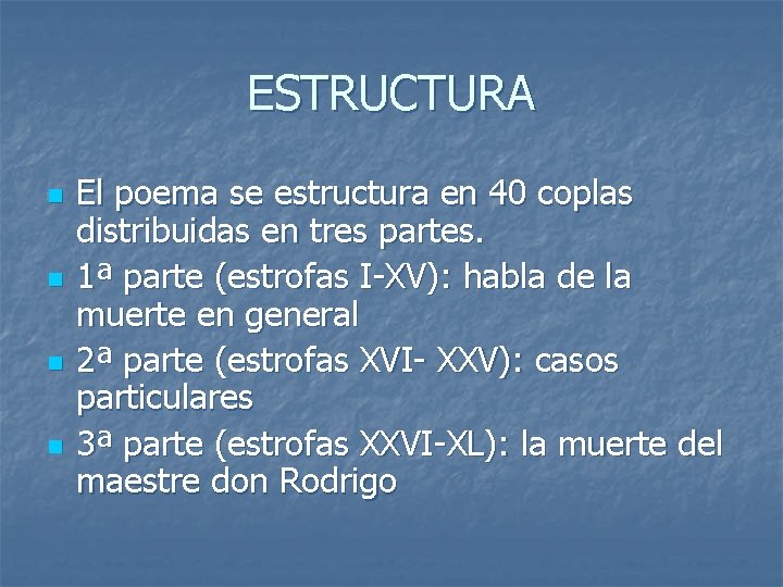 ESTRUCTURA n n El poema se estructura en 40 coplas distribuidas en tres partes. ESTRUCTURA n n El poema se estructura en 40 coplas distribuidas en tres partes.