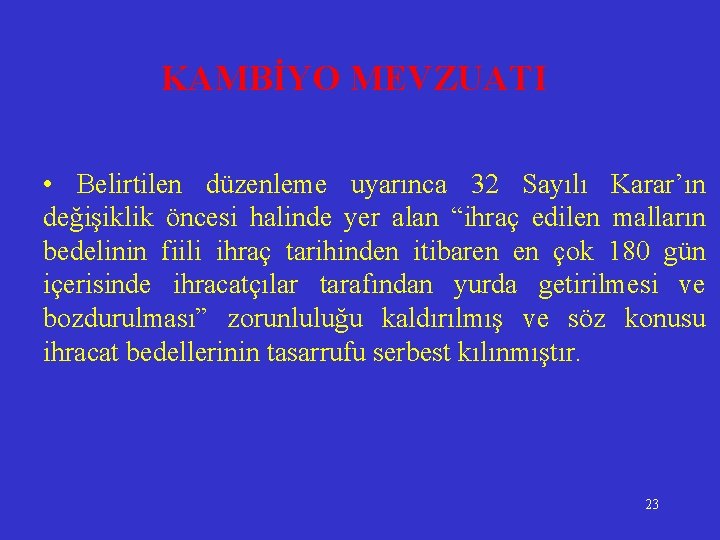 KAMBİYO MEVZUATI • Belirtilen düzenleme uyarınca 32 Sayılı Karar’ın değişiklik öncesi halinde yer alan