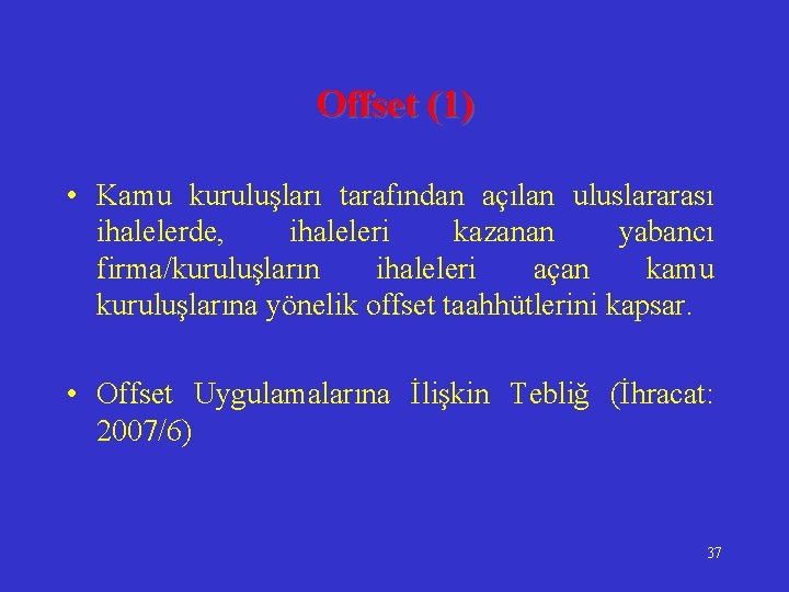 Offset (1) • Kamu kuruluşları tarafından açılan uluslararası ihalelerde, ihaleleri kazanan yabancı firma/kuruluşların ihaleleri