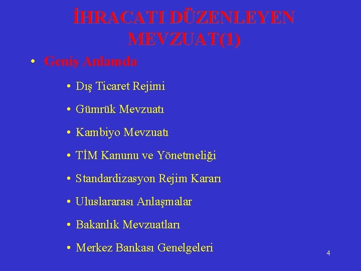 İHRACATI DÜZENLEYEN MEVZUAT(1) • Geniş Anlamda • Dış Ticaret Rejimi • Gümrük Mevzuatı •