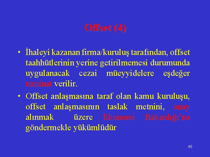 Offset (4) • İhaleyi kazanan firma/kuruluş tarafından, offset taahhütlerinin yerine getirilmemesi durumunda uygulanacak cezai