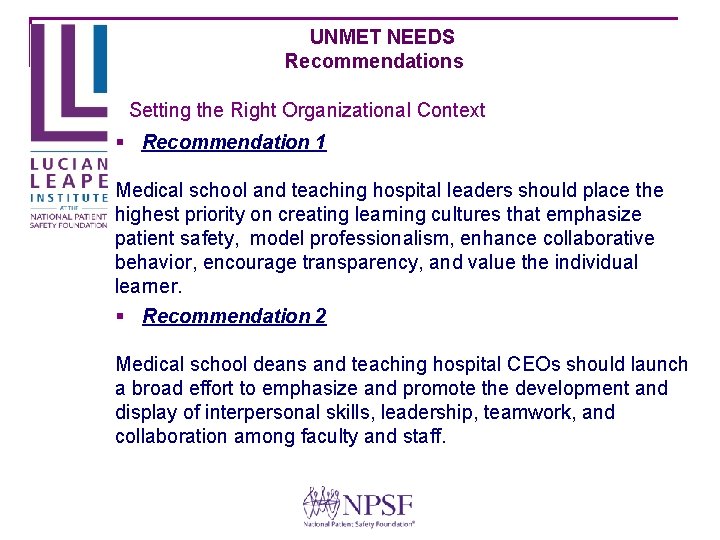 UNMET NEEDS Recommendations Setting the Right Organizational Context § Recommendation 1 Medical school and
