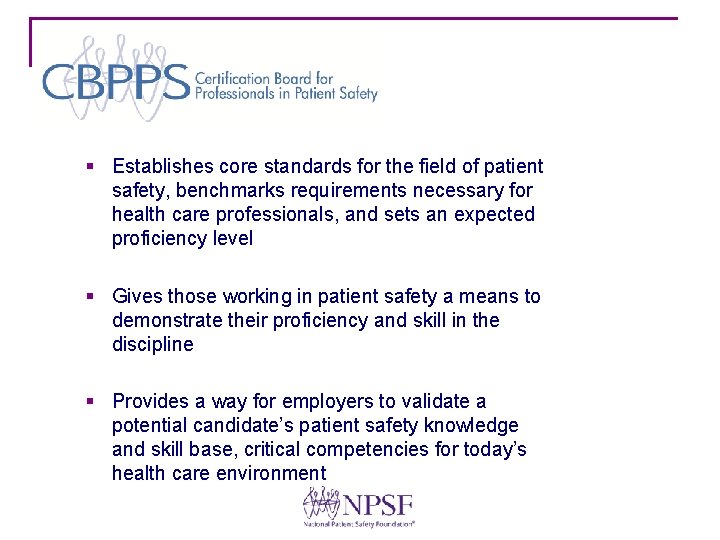 § Establishes core standards for the field of patient safety, benchmarks requirements necessary for