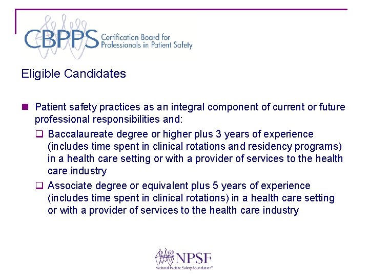 Eligible Candidates n Patient safety practices as an integral component of current or future