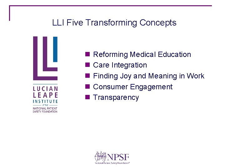 LLI Five Transforming Concepts n n n Reforming Medical Education Care Integration Finding Joy