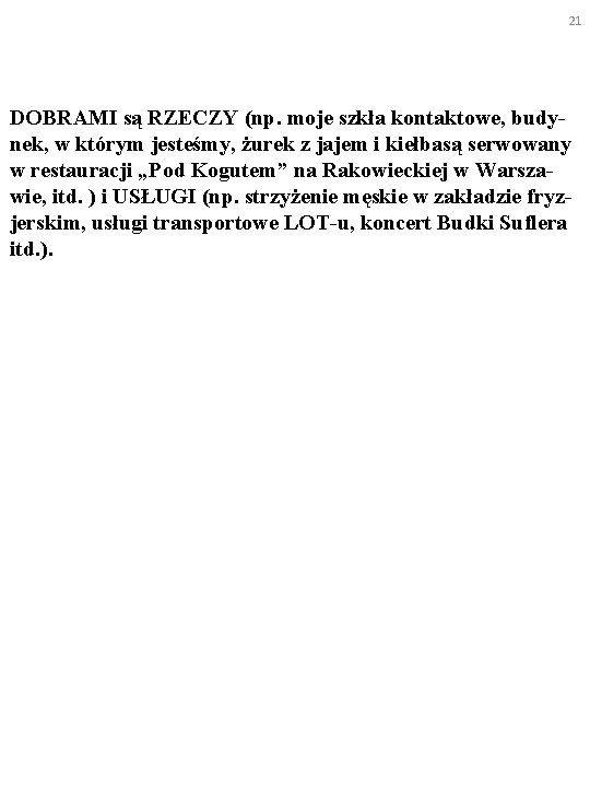 21 DOBRAMI są RZECZY (np. moje szkła kontaktowe, budynek, w którym jesteśmy, żurek z