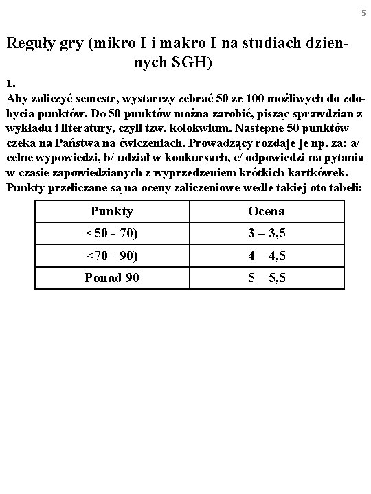 5 Reguły gry (mikro I i makro I na studiach dzien- nych SGH) 1.