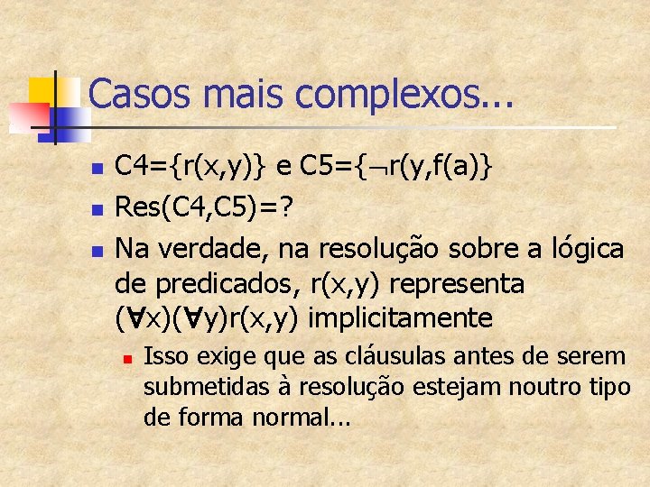 Casos mais complexos. . . n n n C 4={r(x, y)} e C 5={