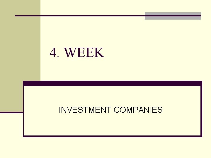 4. WEEK INVESTMENT COMPANIES 