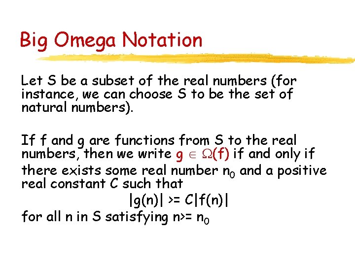 Big Omega Notation Let S be a subset of the real numbers (for instance,