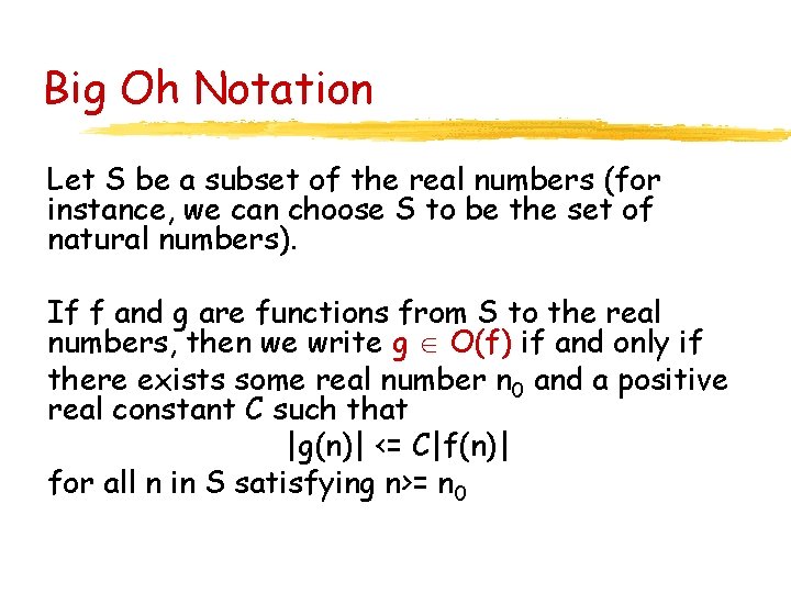 Big Oh Notation Let S be a subset of the real numbers (for instance,