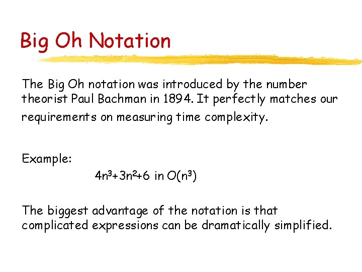 Big Oh Notation The Big Oh notation was introduced by the number theorist Paul