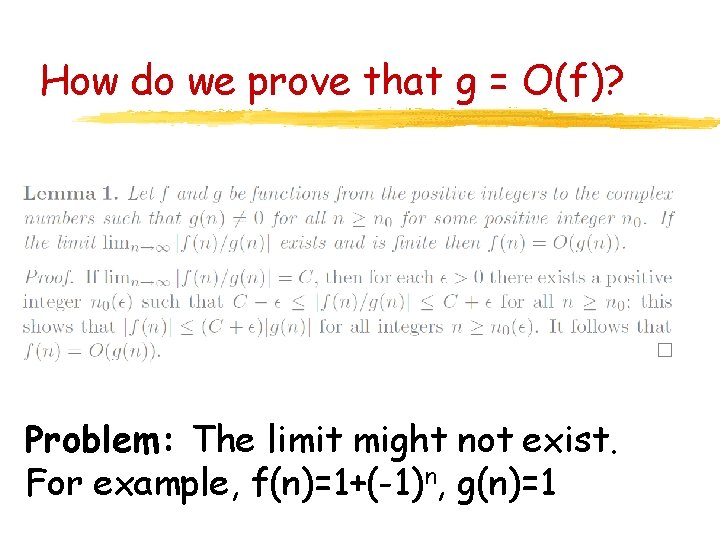 How do we prove that g = O(f)? Problem: The limit might not exist.