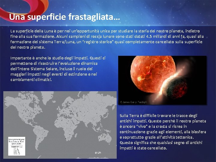 Una superficie frastagliata… La superficie della Luna è per noi un’opportunità unica per studiare