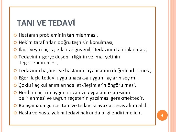 TANI VE TEDAVİ Hastanın probleminin tanımlanması, Hekim tarafından doğru teşhisin konulması, İlaçlı veya ilaçsız,