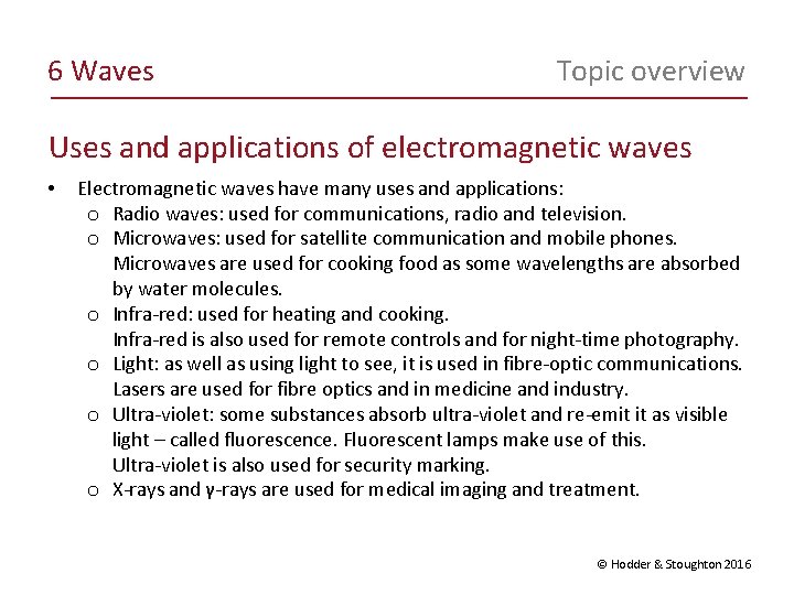 6 Waves Topic overview Uses and applications of electromagnetic waves • Electromagnetic waves have