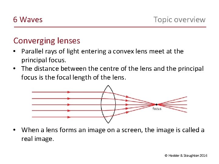 6 Waves Topic overview Converging lenses • Parallel rays of light entering a convex