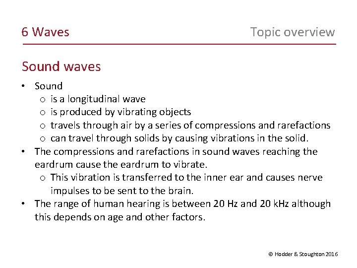 6 Waves Topic overview Sound waves • Sound o is a longitudinal wave o