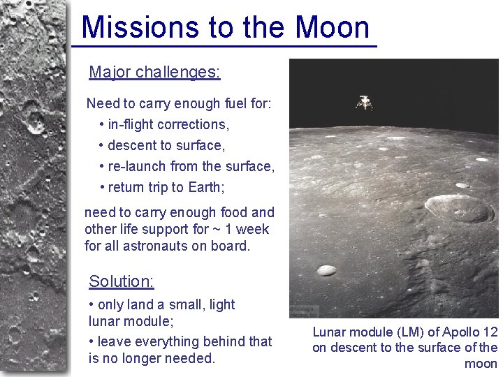 Missions to the Moon Major challenges: Need to carry enough fuel for: • in-flight
