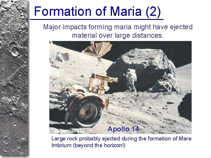 Formation of Maria (2) Major impacts forming maria might have ejected material over large