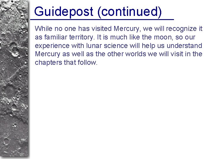 Guidepost (continued) While no one has visited Mercury, we will recognize it as familiar