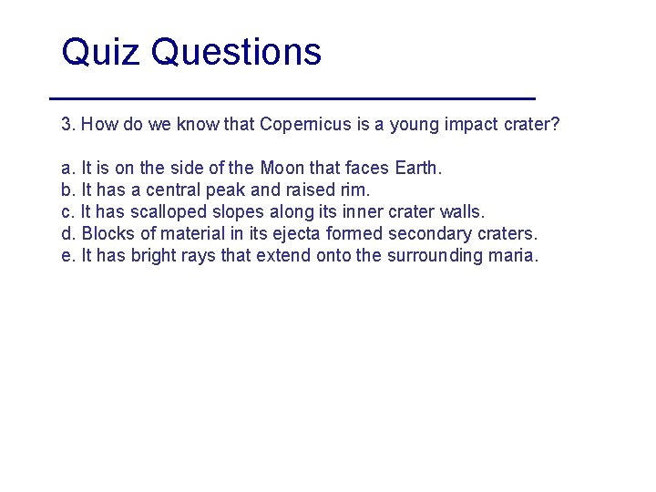 Quiz Questions 3. How do we know that Copernicus is a young impact crater?