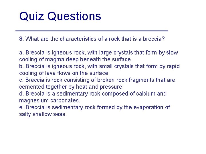Quiz Questions 8. What are the characteristics of a rock that is a breccia?