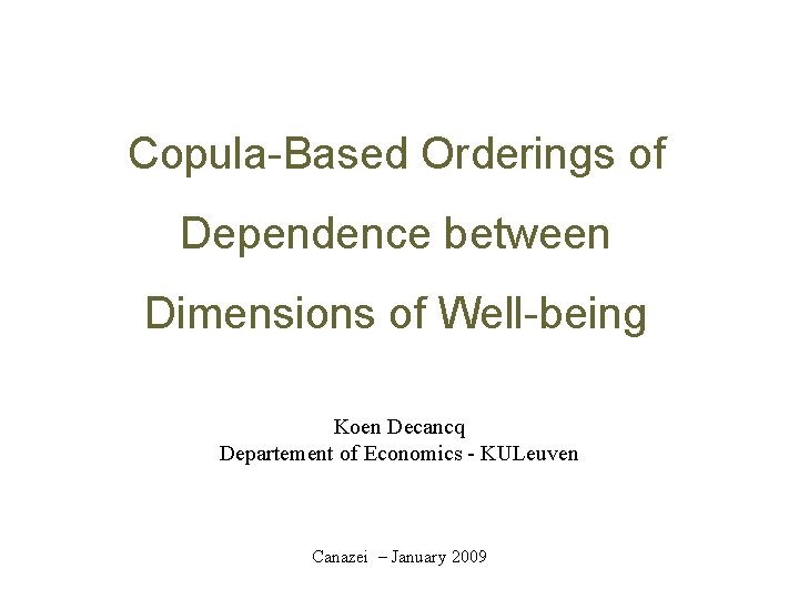 Copula-Based Orderings of Dependence between Dimensions of Well-being Koen Decancq Departement of Economics -