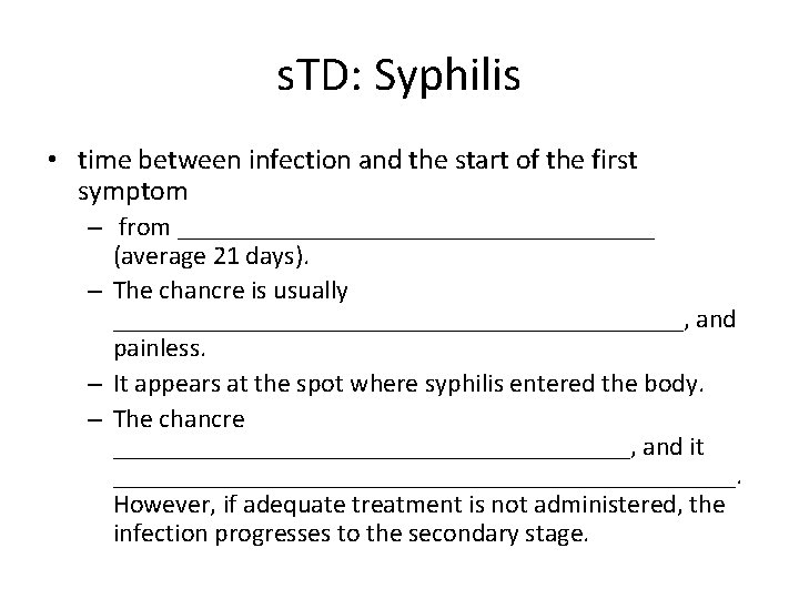 s. TD: Syphilis • time between infection and the start of the first symptom