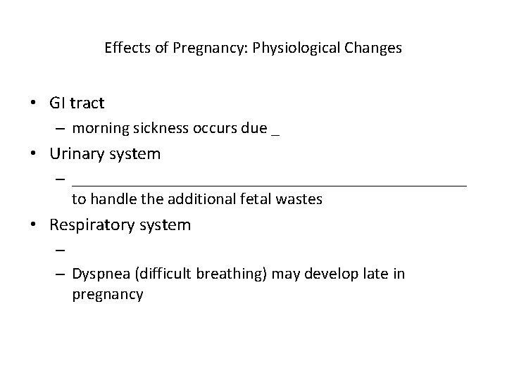 Effects of Pregnancy: Physiological Changes • GI tract – morning sickness occurs due _
