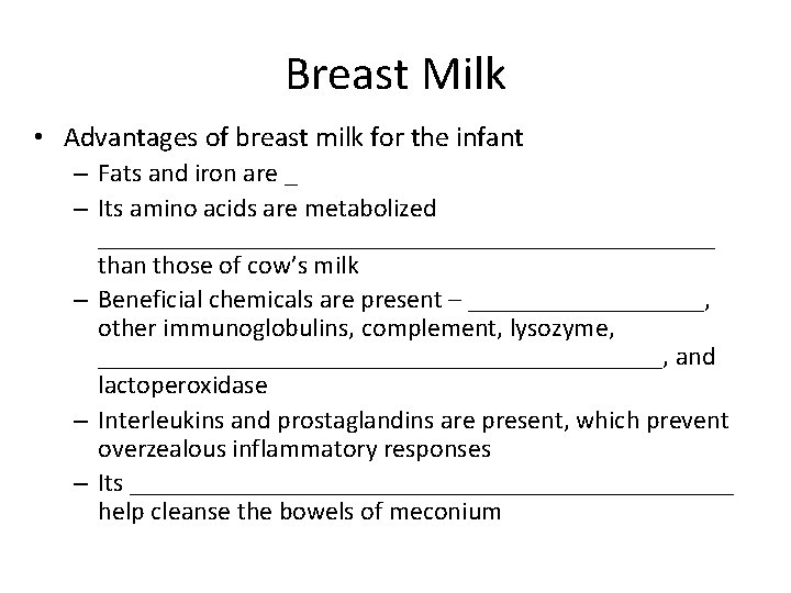 Breast Milk • Advantages of breast milk for the infant – Fats and iron