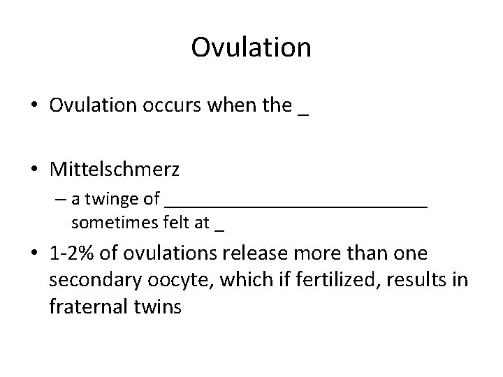 Ovulation • Ovulation occurs when the _ • Mittelschmerz – a twinge of ______________