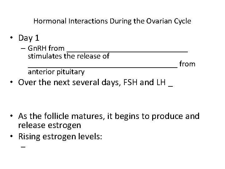 Hormonal Interactions During the Ovarian Cycle • Day 1 – Gn. RH from _______________